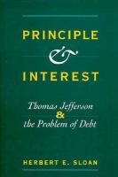 Principle and interest : Thomas Jefferson and the problem of debt /