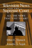 Television news and the Supreme Court : all the news that's fit to air? /