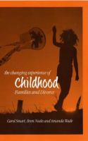 The changing experience of childhood : families and divorce /