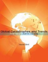 Global catastrophes and trends : the next 50 years /