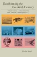 Transforming the twentieth century : technical innovations and their consequences /
