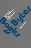 Books to bytes : knowledge and information in the postmodern era /