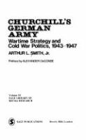 Churchill's German army : wartime strategy and cold war politics, 1943-1947 /