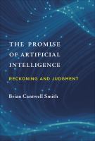 The promise of artificial intelligence : reckoning and judgment /