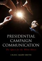 Presidential campaign communication : the quest for the White House /