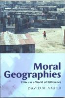 Moral geographies : ethics in a world of difference /