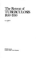 The retreat of tuberculosis, 1850-1950 /