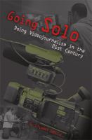 Going solo : doing videojournalism in the 21st century /