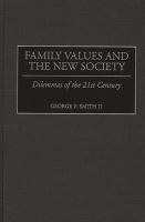 Family values and the new society : dilemmas of the 21st century /