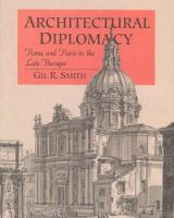 Architectural diplomacy : Rome and Paris in the late Baroque /