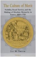 The culture of merit : nobility, royal service, and the making of absolute monarchy in France, 1600-1789 /