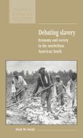 Debating slavery : economy and society in the antebellum American South /