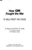 How CNN fought the war : a view from the inside /