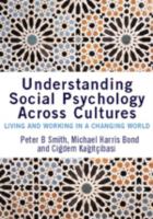Understanding social psychology across cultures : living and working in a changing world /