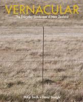 Vernacular : the everyday landscape of New Zealand /