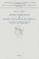 Scipio Africanus & Rome's invasion of Africa : a historical commentary on Titus Livius, Book XXIX /