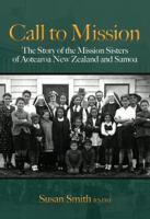 Call to mission : the story of the Mission Sisters of Aotearoa New Zealand and Samoa /