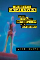 Crossing the great divide : worker risk and opportunity in the new economy /
