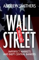 Wall Street revalued imperfect markets and inept central bankers /