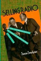 Selling radio : the commercialization of American broadcasting, 1920-1934 /