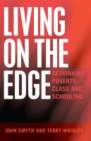 Living on the edge : rethinking poverty, class, and schooling /