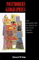 Postmodern geographies : the reassertion of space in critical social theory /