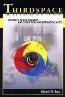 Thirdspace : journeys to Los Angeles and other real-and-imagined places /