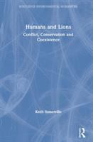 Humans and lions : conflict, conservation and coexistence /
