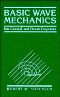 Basic wave mechanics : for coastal and ocean engineers /