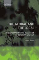 The global and the local : understanding the dialectics of business systems /