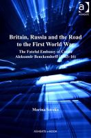 Britain, Russia and the road to the First World War the fateful embassy of of Count Aleksandr Benckendorff (1903-16) /