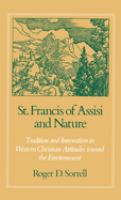 St. Francis of Assisi and nature : tradition and innovation in Western Christian attitudes toward the environment /