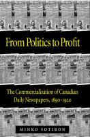 From politics to profit : the commercialization of Canadian daily newspapers, 1890-1920 /