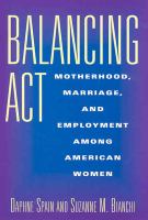 Balancing act : motherhood, marriage, and employment among American women /