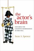 The actor's brain : exploring the cognitive neuroscience of free will /
