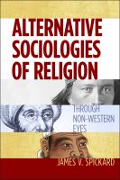 Alternative sociologies of religion : through non-western eyes /