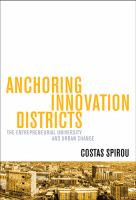 Anchoring innovation districts : the entrepreneurial university and urban change /