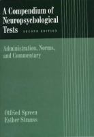 A compendium of neuropsychological tests : administration, norms, and commentary /