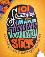 101 strategies to make academic vocabulary stick /