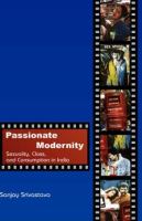 Passionate modernity : sexuality, class, and consumption in India /