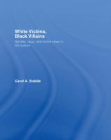 White victims, black villains : gender, race and crime news in US culture /