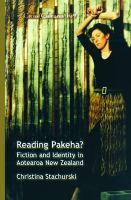 Reading pakeha? : fiction and identity in Aotearoa New Zealand /