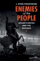 Enemies of the people : Hitler's critics and the Gestapo /