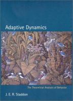 Adaptive dynamics : the theoretical analysis of behavior /