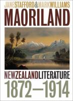 Maoriland : New Zealand literature, 1872-1914 /