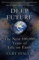 Deep future : the next 100,000 years of life on Earth /