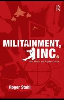 Militainment, Inc. war, media, and popular culture /