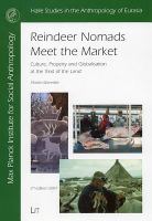 Reindeer nomads meet the market : culture, property and globalisation at the "End of the land" /