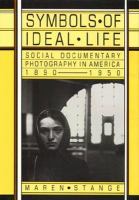 Symbols of ideal life : social documentary photography in America, 1890-1950 /
