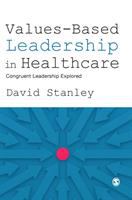Values-based leadership in healthcare : congruent leadership explored /